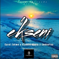 E'kseni (feat. Carol Zakwe, Classic Khere & EmdeeYou) - Single - OkuhleRecords