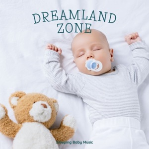 Dreamland Zone: Calming Sleep Music for Babies