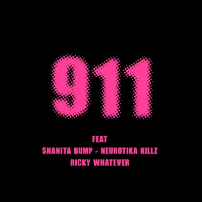 911 (feat. Shanita Bump, Neurotika Killz & Ricky Whatever) - Single