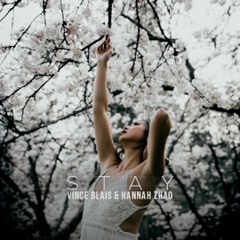 Stay Vince Blais & Hannah Zhao