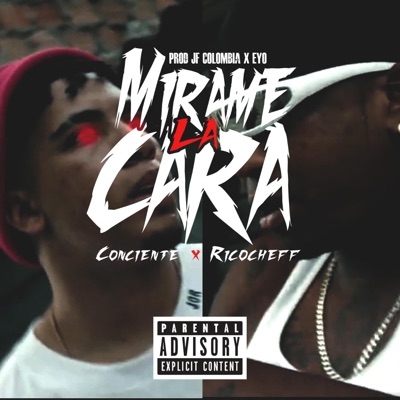 mírame la cara (feat. CONCIENTE & Ricocheff) - Single