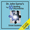 Dr. John Sarno's Top 10 Healing Discoveries (Unabridged) - Steven Ray Ozanich