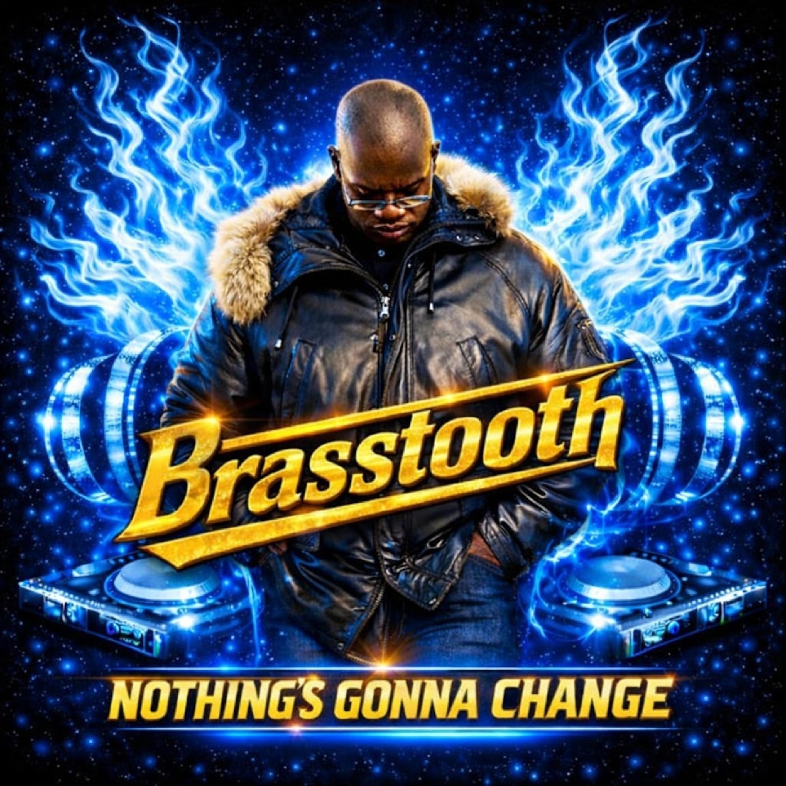 置物 Nothing's Gonna Change Nothing's Gonna Change (VincebyVince Remix) - Brasstooth: Song
