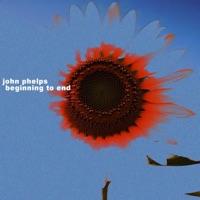 Beginning To End - Single - John Phelps