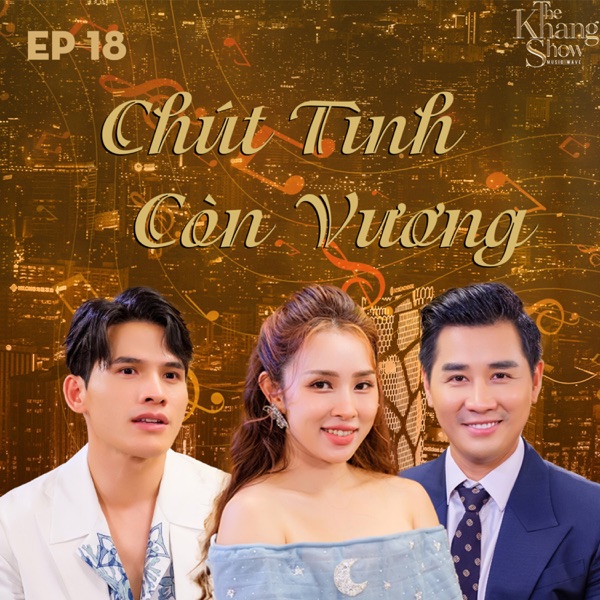 The Khang Show (EP18 Chút Tình Còn Vương) - EP