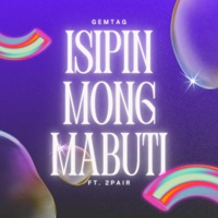 Isipin Mong Mabuti (feat. 2Pair) - Single - Gemtag