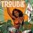 Trouble