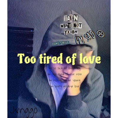 Too tired of love - Single