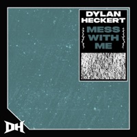 Mess With Me - Single - Dylan Heckert