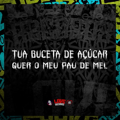 Tua Buceta de Açúcar, Quer o Meu Pau de Mel - Single