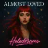 Holodr3ams - Almost Loved