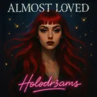 Almost Loved — Holodr3ams