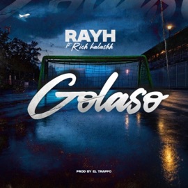 Golaso (feat. Rich kalashh) Rayh
