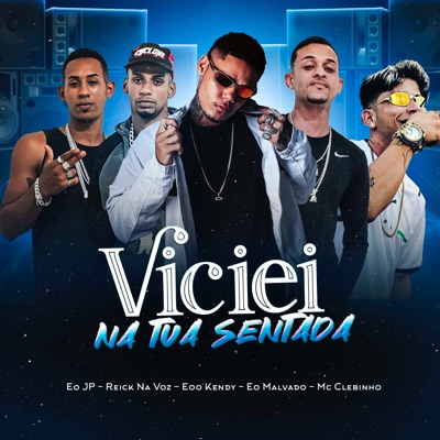 Viciei na Tua Sentada (feat. Mc Clebinho & EO JP) - Single
