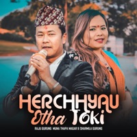 Herchhyau Otha Toki - EP - Raju Gurung, Muna Thapa Magar & Sharmila Gurung