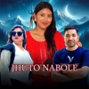 Jhuto Nabole (feat. Sanjita Lamsal) - Single