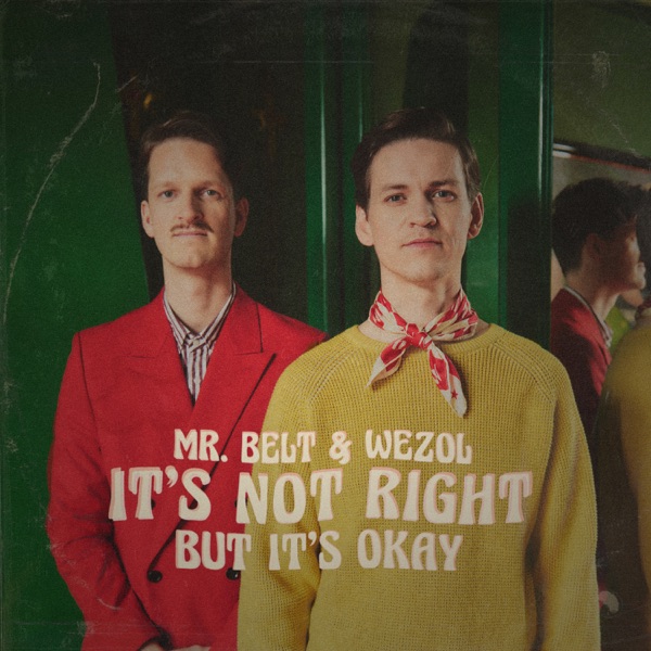 Mr. Belt & Wezol It's Not Right (But It's Ok)