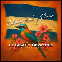 Dale Selecta Azul y Blanco (feat. Beyattriz) - Single - El Giga