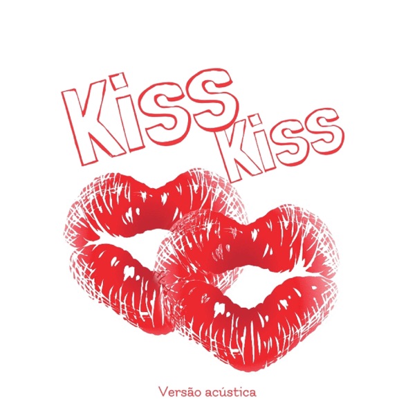 Kiss Kiss (Versão Acústica) - Single