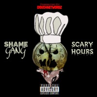 Presented by Dough Networkz 'scary Hours' - Single - Shame Gang