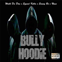 Bully Hoodie (feat. Sonny Bo) - Single - Walk Da Don, Squad Killa & Nase
