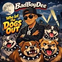 Who Let The Dogs Out - Single - BadBoyDee