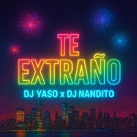 Te Extraño - Single - Dj Yaso & Dj Nandito