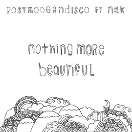 Nothing More Beautiful (feat. NAK) postmoderndisco