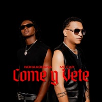 Come y Vete - Single - Nohaaddana & Mc CaR