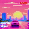 Play House - Sunrise Drive