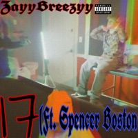 17 (feat. Spencer Boston) - Single - ZayyBreezyy