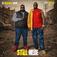 Still here (feat. Stevo Rap Guru) - Single - DJ Mzenga Man