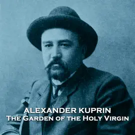 The Garden of the Holy Virgin: From their pens to your ears, genius in every story