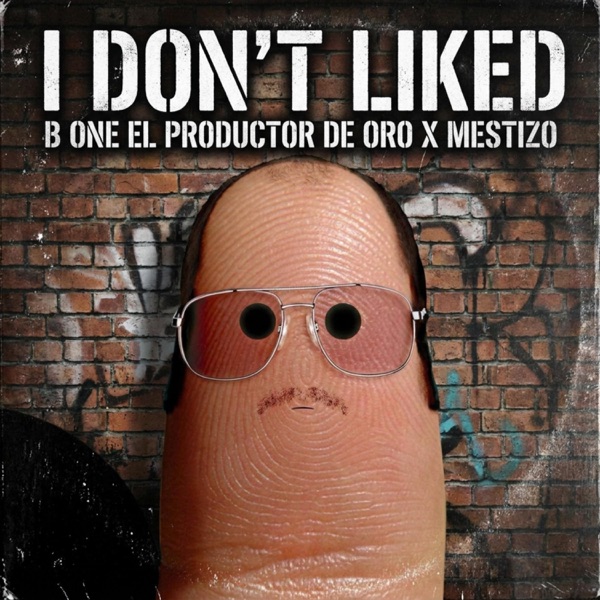 I Dont Liked (feat. Mestizo Is Back)