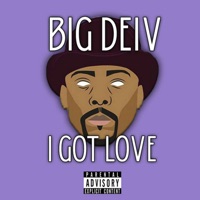 I Got Love - Single - Big Deiv