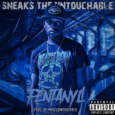 Ascolta 'Fentanyl - Single' di Sneaks the Untouchable