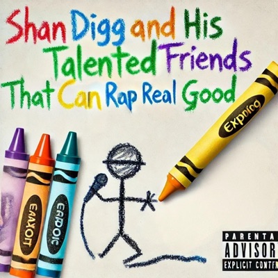 Shan Digg and His Talented Friends That Can Rap Real Good