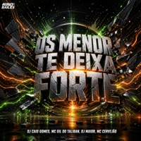 Os Menor Te Deixa Forte - Single - MC Gil do Taliban & MC Cervejão