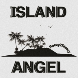 Island Angel Reezy2Steezy