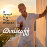 Christoff - Ik Geloof Nog In Mijn Dromen