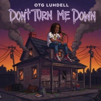 Don't Turn Me Down - Single - OTG Luhdell