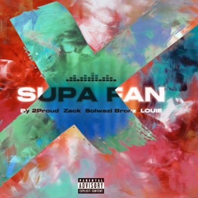 Supa Fan (feat. Zack, Solwazi Bronz & LOUiE) - Single