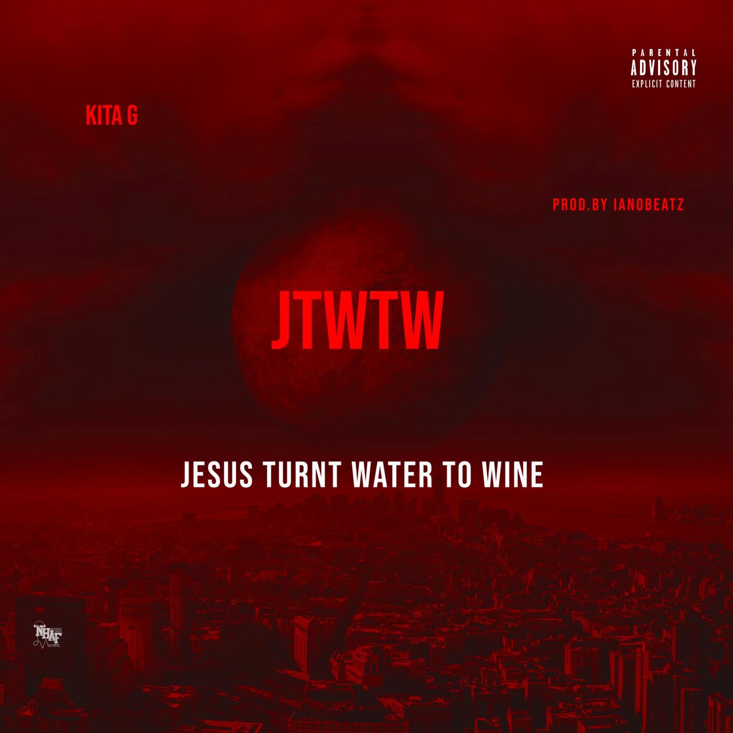 Kita G. - JTWTW ( Jesus Turnt Water To Wine)