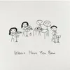 Where Have You Been