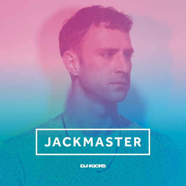 DJ - Kicks (Jackmaster) [DJ Mix]