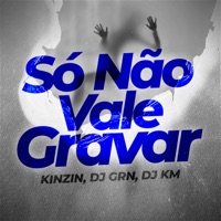 Só Não Vale Gravar - Single - Kinzin, DJ GRN & DJ KM