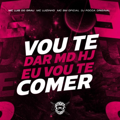 Vou Te Dar Md, Hj Eu Vou Te Comer (feat. Mc Luizinho) - Single