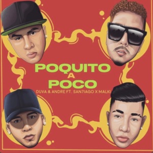 Poquito a Poco (feat. Malqui, Duva & Andre)