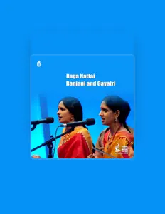 收听 Ranjani - Gayatri、观看音乐视频、阅读小传、查看巡演日期等 ！