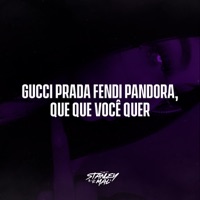 Gucci Prada Fendi Pandora Que Que Você Quer - Single - DJ Stanley